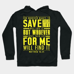 Matthew 16:25 Whoever Loses Their Life For Me Will Find It Hoodie